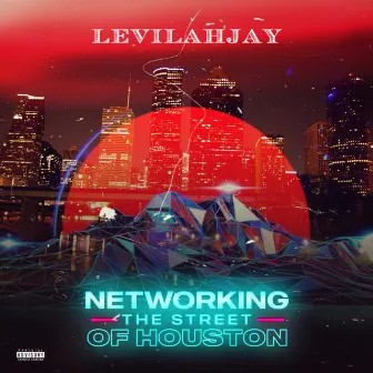 Networking The Streets Of Houston by LeviLahJay