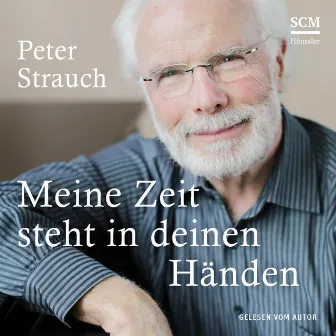 Meine Zeit steht in deinen Händen by Peter Strauch