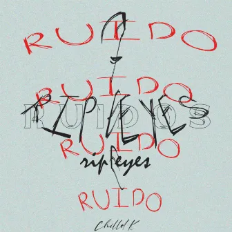 RUIDOS by Rip Eyes