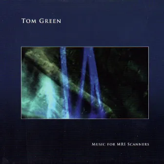 Music For MRI Scanners by Tom Green