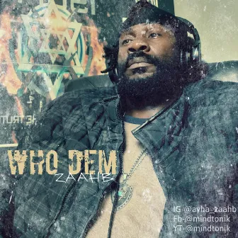 WHO DEM by Zaahb