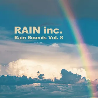 Rain Sounds Vol 8 by Rain Inc