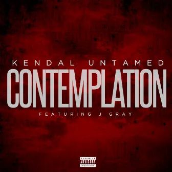 Contemplation (feat. J Gray) by Kendal Untamed