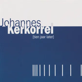 Tien Jaar Later by Johannes Kerkorrel