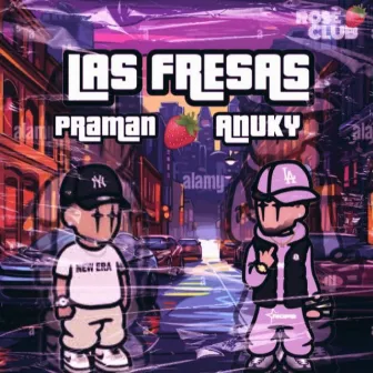 Las Fresas by PRAMAN