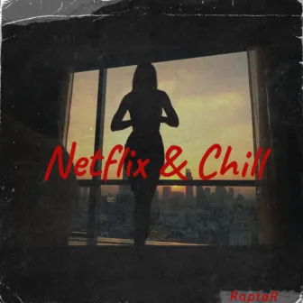 Netflix & Chill by Raptør