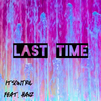 Last Time by itsCONTROL