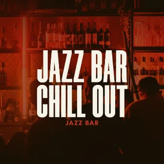 Jazz Bar Chill Out by Jazz Bar