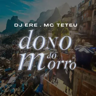 Dono do Morro by MC Teteu