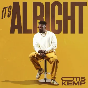 It's Alright by Otis Kemp