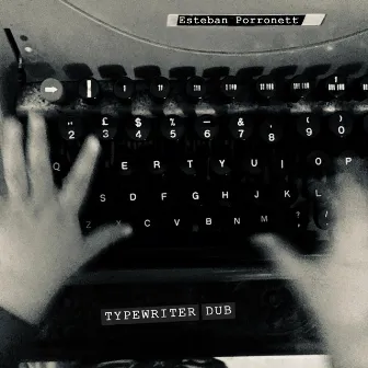 Typewriter Dub by Esteban Porronett