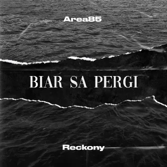 Biar Sa Pergi by Area85