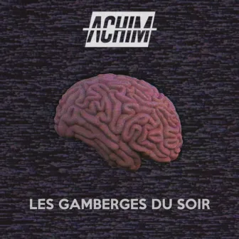 Les gamberges du soir by ACHIM