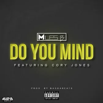 Do You Mind (feat. Cory Jones) by Miles Barker