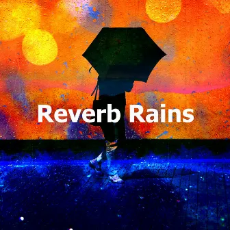 Reverb Rains by Rain Sounds for Sleep