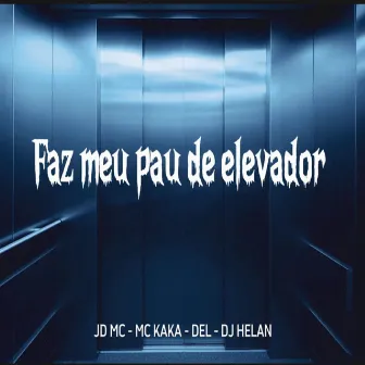 Faz Meu Pau de Elevador by MC Kaka