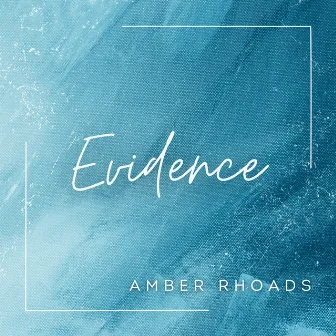 Evidence by Amber Rhoads