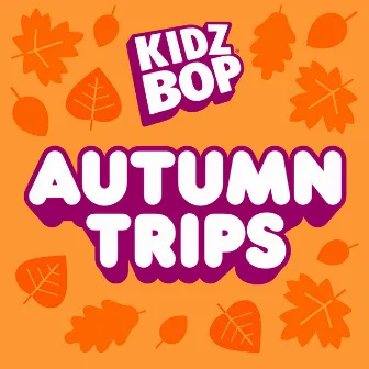 Autumn Trips by Kidz Bop Kids