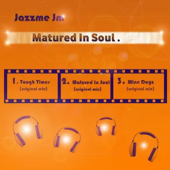 Matured in Soul by Jazzme Jm