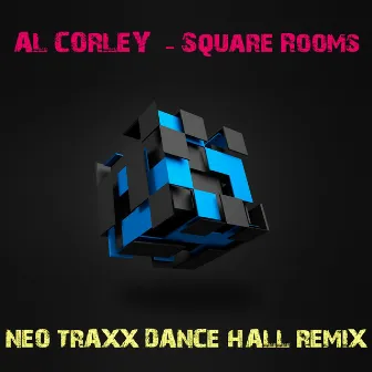 Square Rooms (Neo Traxx Dance Hall Remix) by Al Corley