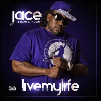 Live My Life by Jace the Small City Giant