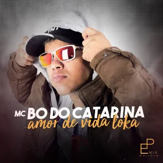 Amor de Vida Loka by Mc Bo Do Catarina