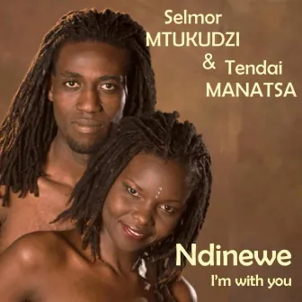 Ndinewe - I'm With You by Selmor Mtukudzi