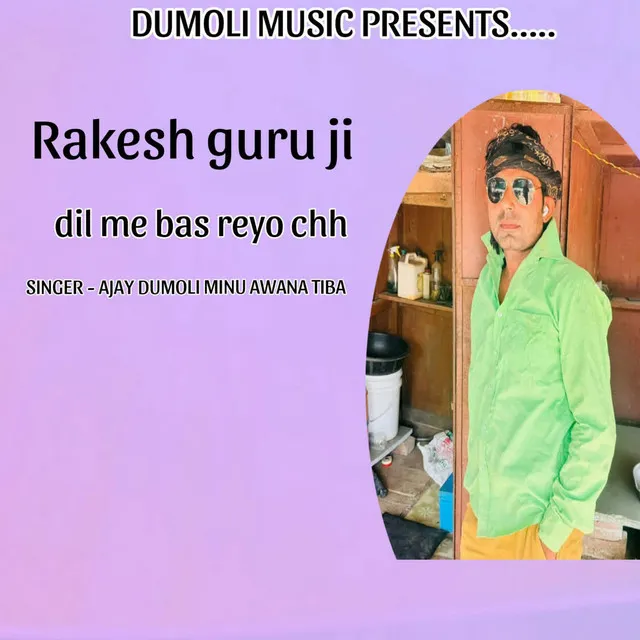 Rakesh Guru Ji Dil Me Bas Reyo Chh