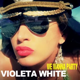 We Wanna Party by Violeta White