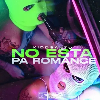 No Esta Pa Romance by Kidd santo