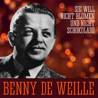 Sie Will Nicht Blumen und Nicht Schokolade by Benny De Weile