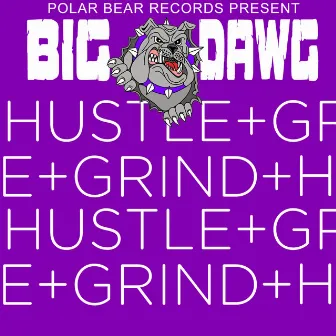 Hustle & Grind by Big Dawg