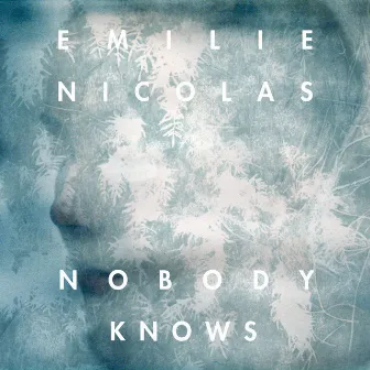 Nobody Knows by Emilie Nicolas