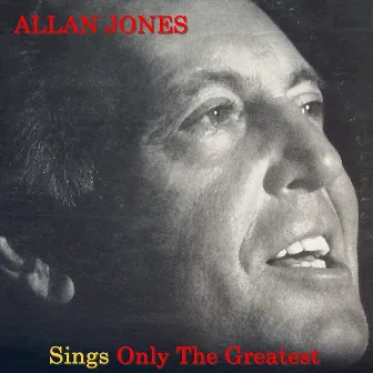 Sings Only The Greatest by Allan Jones