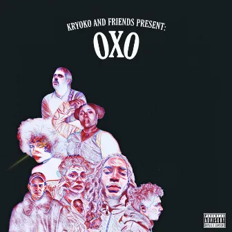 Kryoko and Friends Present: OXO by Kryoko