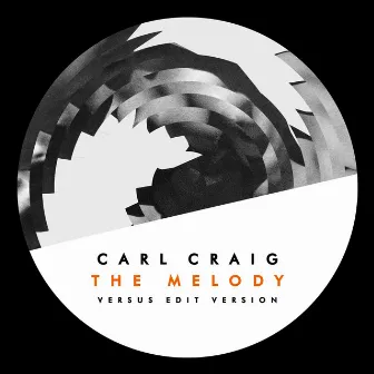 The Melody (Versus Edit Version) by Carl Craig