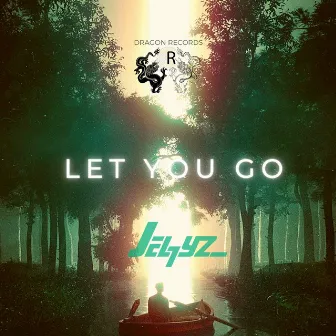 Let You Go by Jel7yz