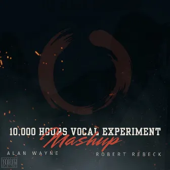 Ten Thousand Hours Vocal Experiment Mashup by Robert Rebeck