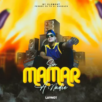 Sin mamar a nadie by Laynot