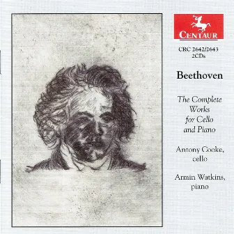 Beethoven, L. Van: Cello Sonatas Nos. 1-5 / 12 Variations / 7 Variations (The Complete Works for Cello and Piano) by Antony Cooke