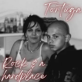 Rock & a Hardplace by Tortuga