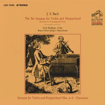 Bach: Sonats for Violin and Harpsichord Nos. 4-6 & Chaconne from Partita for Solo Violin No. 2 in D Minor, BWV 1004 by Erick Friedman