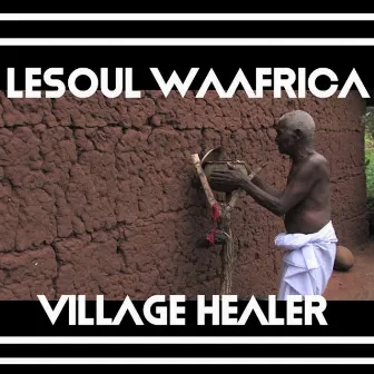 Village Healer by LeSoul WaAfrica