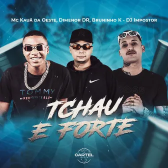 Tchau e Forte by Mc Kauã da Oeste