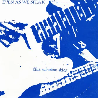 Blue Suburban Skies (1987 Remastered) by Even As We Speak