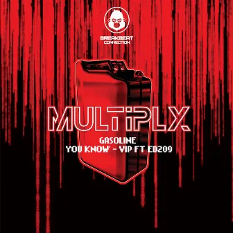 Gasoline & You Know Vip by Multiply