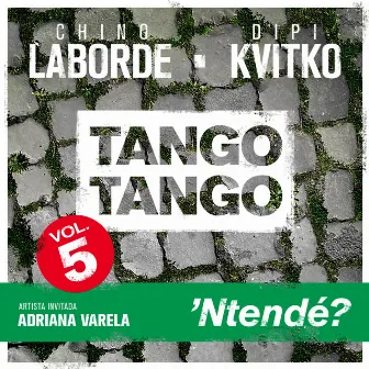 Tango Tango, Vol. 5: 'Ntendé? by Dipi Kvitko