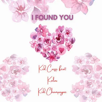 I FOUND YOU by Kid Cuzzi