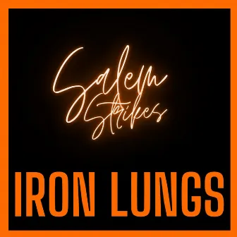 Iron Lungs by Salem Strikes