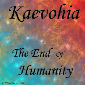 The End of Humanity by Kaevohia